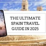 The Ultimate Spain Travel Guide Your Complete Journey Through Iberia's Magic in 2025